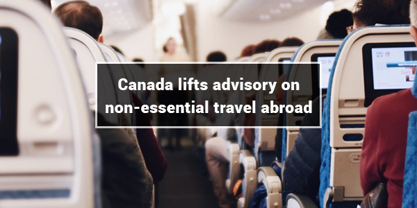 Read more about the article Canada lifts advisory on non-essential travel abroad