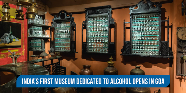 You are currently viewing India’s first museum dedicated to alcohol opens in Goa