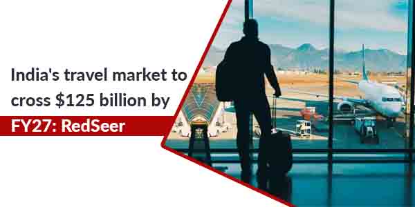 You are currently viewing India’s travel market to cross $125 billion by FY27: RedSeer