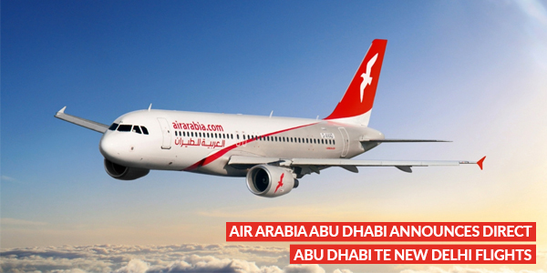 You are currently viewing Air Arabia Abu Dhabi announces direct Abu Dhabi te New Delhi flights