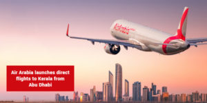 Read more about the article Air Arabia launches direct flights to Kerala from Abu Dhabi