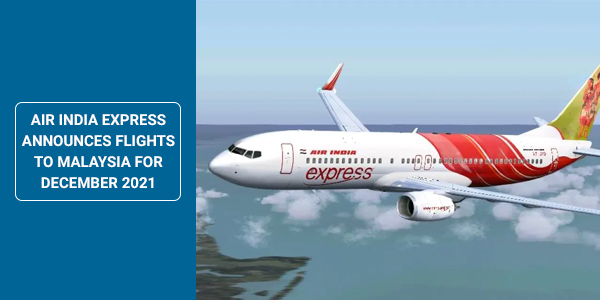 You are currently viewing Air India Express announces flights to Malaysia for December 2021