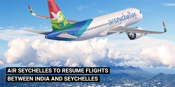 You are currently viewing Air Seychelles to resume flights between India and Seychelles