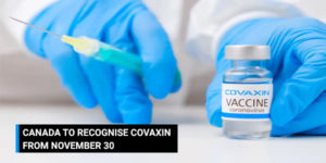 Read more about the article Canada to recognise Covaxin from November 30