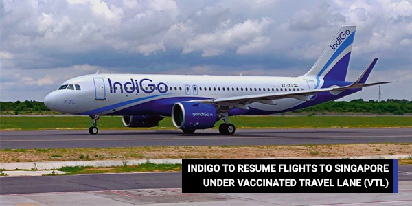 You are currently viewing IndiGo to resume flights to Singapore under Vaccinated Travel Lane (VTL)