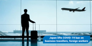 Read more about the article Japan lifts COVID-19 ban on business travellers, foreign workers