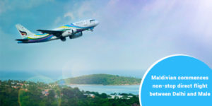 Read more about the article Maldivian commences non-stop direct flight between Delhi and Male