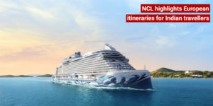 Read more about the article NCL highlights European itineraries for Indian travellers