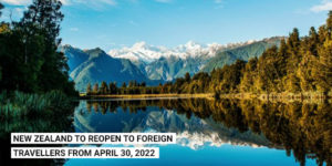 Read more about the article New Zealand to reopen to foreign travellers from April 30, 2022