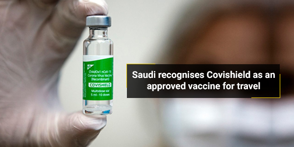 You are currently viewing Saudi recognises Covishield as an approved vaccine for travel