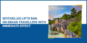 Read more about the article Seychelles lifts ban on Indian travellers with immediate effect