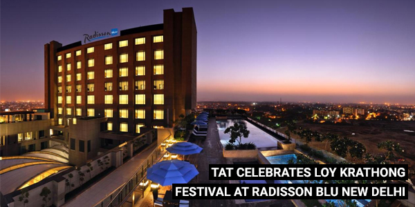 You are currently viewing TAT celebrates Loy Krathong Festival at Radisson Blu New Delhi