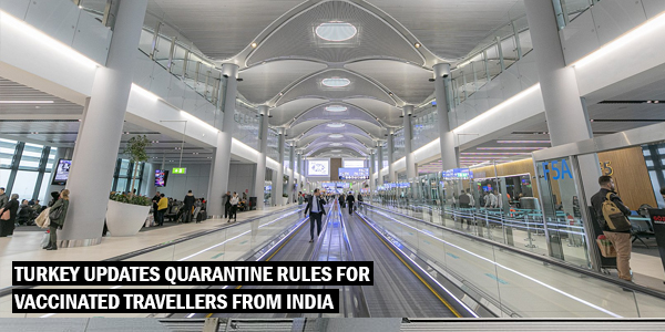 You are currently viewing Turkey updates quarantine rules for vaccinated travellers from India