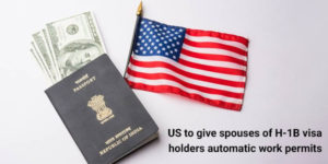 Read more about the article US to give spouses of H-1B visa holders automatic work permits