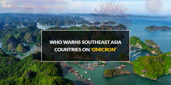 You are currently viewing WHO warns Southeast Asia Countries on ‘Omicron’