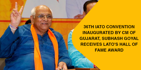 Read more about the article 36th IATO Convention inaugurated by CM of Gujarat, Subhash Goyal receives lATO’s Hall of Fame Award