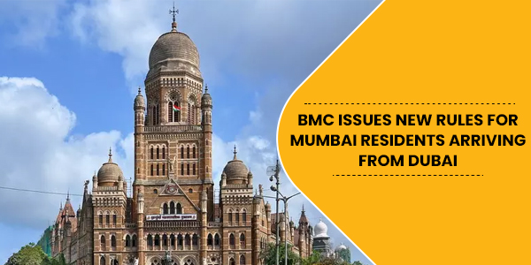 You are currently viewing BMC issues new rules for Mumbai residents arriving from Dubai