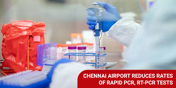 You are currently viewing Chennai airport reduces rates of rapid PCR, RT-PCR tests