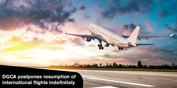 You are currently viewing DGCA postpones resumption of international flights indefinitely