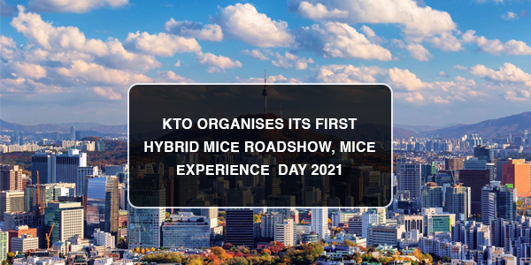 You are currently viewing KTO organises its first Hybrid MICE Roadshow, MICE Experience Day 2021