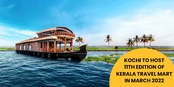 You are currently viewing Kochi to host 11th edition of Kerala Travel Mart in March 2022