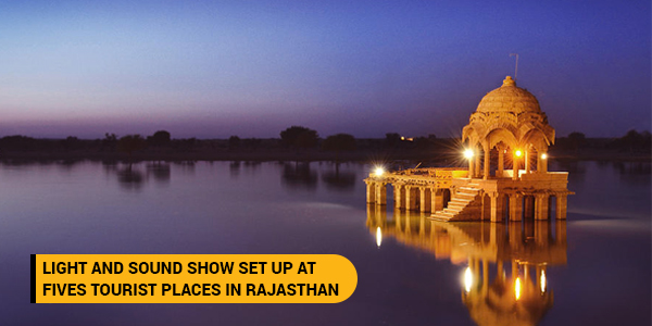 You are currently viewing Light and sound show set up at fives tourist places in Rajasthan