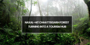 Read more about the article Naxal-hit Chhattisgarh forest turning into a tourism hub