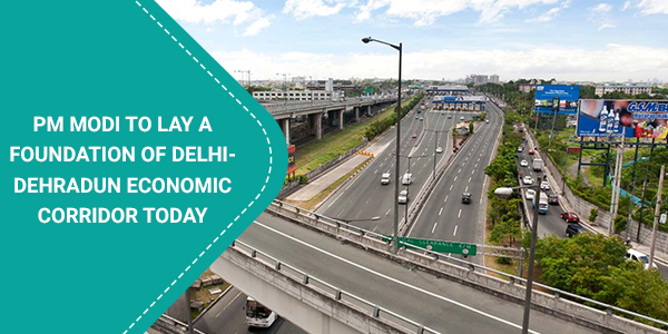 You are currently viewing PM Modi to lay a foundation of Delhi-Dehradun Economic Corridor today