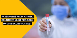 Read more about the article Passengers from ‘at-risk’ countries must pre-book on-arrival RT-PCR test