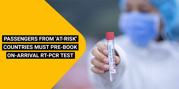 Read more about the article Passengers from ‘at-risk’ countries must pre-book on-arrival RT-PCR test