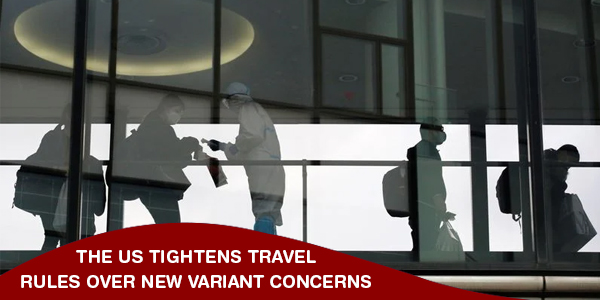 You are currently viewing The US tightens travel rules over new variant concerns