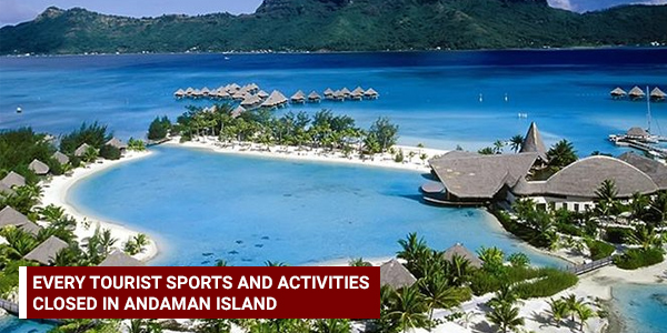 Read more about the article Every tourist sports and activities closed in Andaman Island