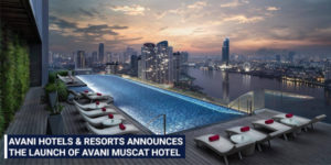 Read more about the article Avani Hotels & Resorts announces the launch of Avani Muscat Hotel