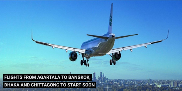 You are currently viewing Flights from Agartala to Bangkok, Dhaka and Chittagong to start soon