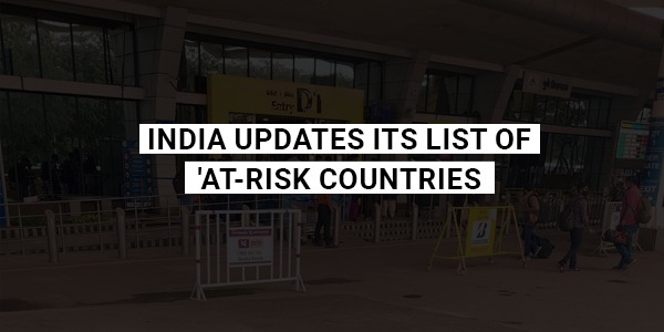 Read more about the article India updates its list of ‘at-risk countries