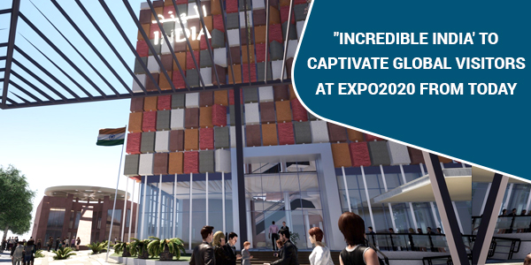 You are currently viewing “Incredible India’ to captivate global visitors at EXPO2020 from today