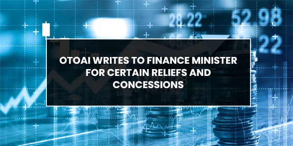 You are currently viewing OTOAI writes to Finance Minister for certain reliefs and concessions
