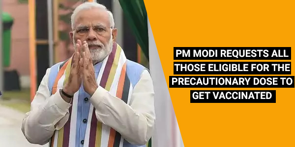 Read more about the article PM Modi requests all those eligible for the precautionary dose to get vaccinated