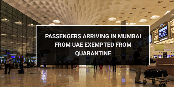 You are currently viewing Passengers arriving in Mumbai from UAE exempted from quarantine