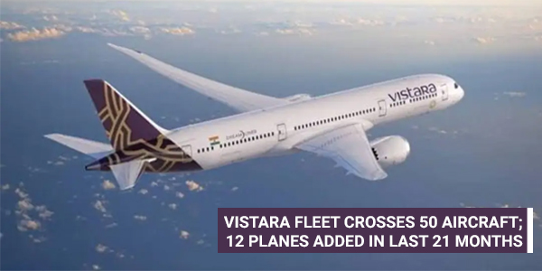 You are currently viewing Vistara fleet crosses 50 aircraft; 12 planes added in last 21 months