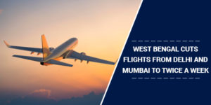 Read more about the article West Bengal cuts flights from Delhi and Mumbai to twice a week