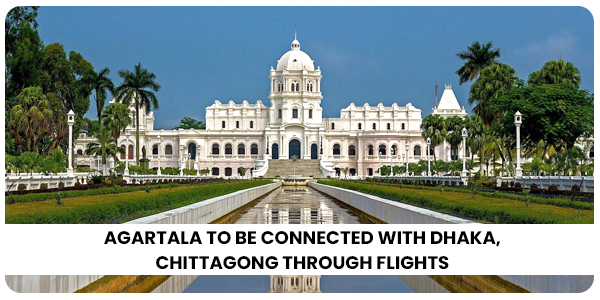 You are currently viewing Agartala to be connected with Dhaka, Chittagong through flights