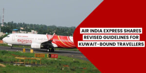 Read more about the article Air India Express shares revised guidelines for Kuwait-bound travellers