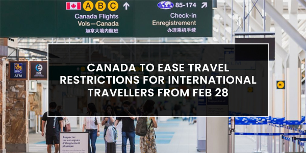 Read more about the article Canada to ease travel restrictions for international travellers from Feb 28