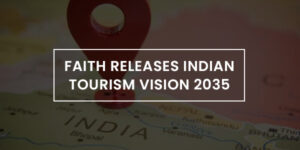 Read more about the article FAITH releases Indian Tourism Vision 2035