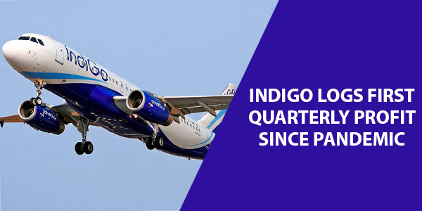 You are currently viewing IndiGo logs first quarterly profit since pandemic