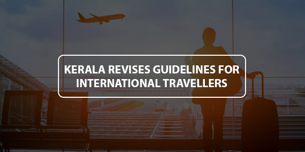 Read more about the article Kerala revises guidelines for international travellers