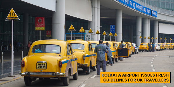 You are currently viewing Kolkata Airport issues fresh guidelines for UK travellers