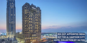 Read more about the article Red Dot appointed India Rep for Al Habtoor City Hotel Collection by Hilton