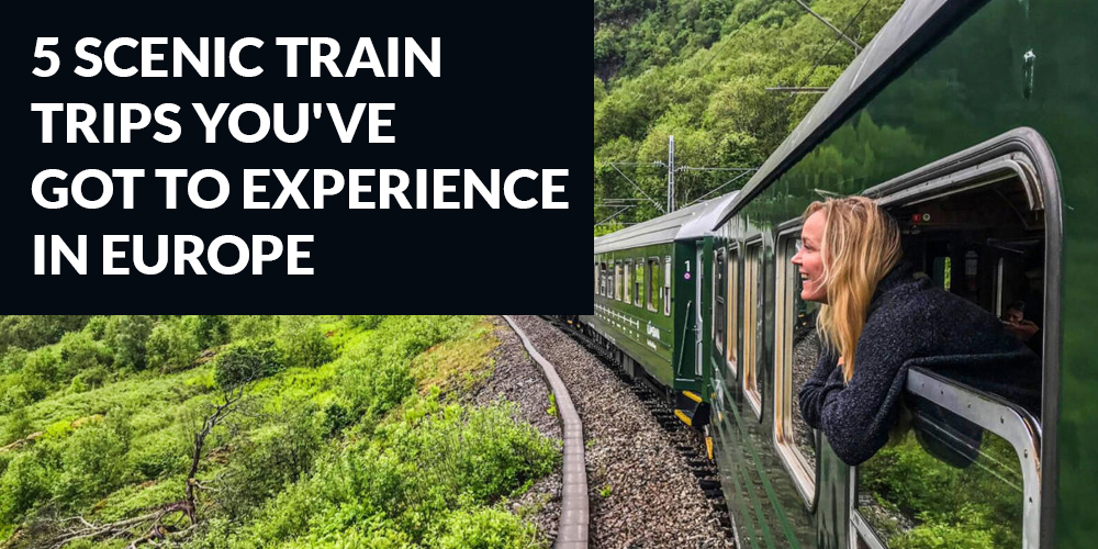 You are currently viewing 5 Scenic Train Trips You’ve Got To Experience in Europe